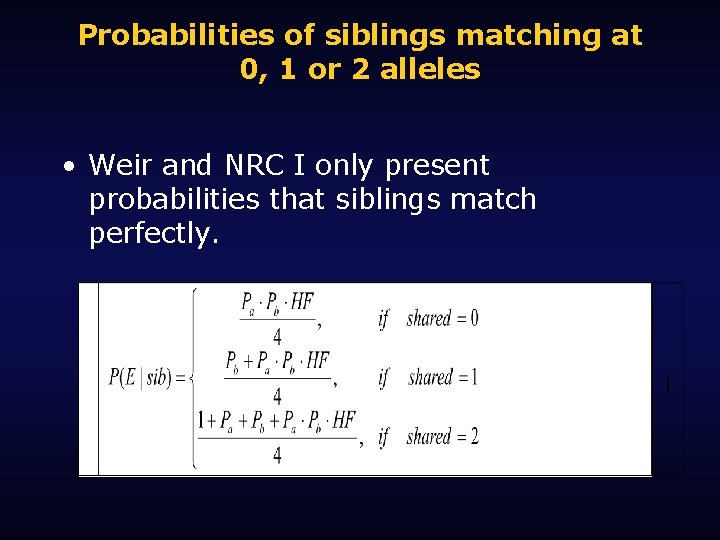 Probabilities of siblings matching at 0, 1 or 2 alleles • Weir and NRC