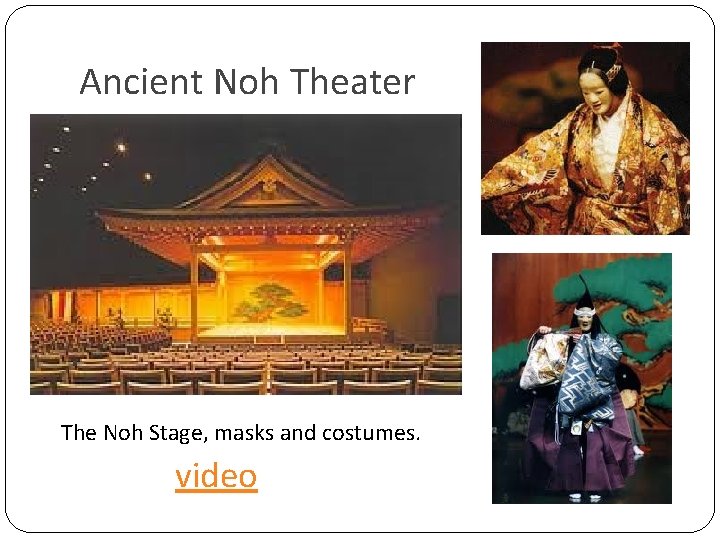 Ancient Noh Theater The Noh Stage, masks and costumes. video 