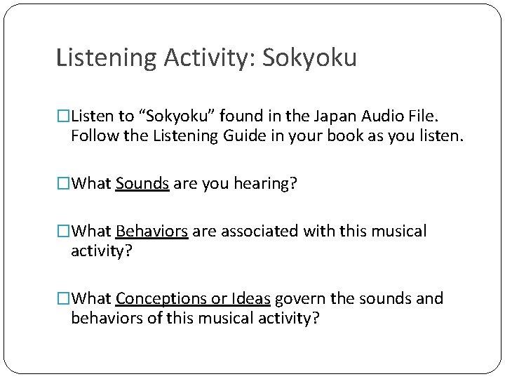 Listening Activity: Sokyoku �Listen to “Sokyoku” found in the Japan Audio File. Follow the