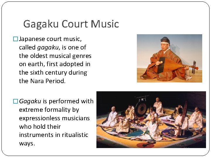Gagaku Court Music � Japanese court music, called gagaku, is one of the oldest