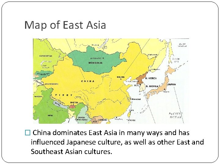 Map of East Asia � China dominates East Asia in many ways and has