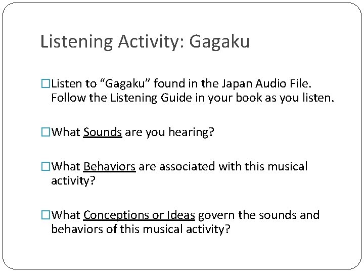 Listening Activity: Gagaku �Listen to “Gagaku” found in the Japan Audio File. Follow the