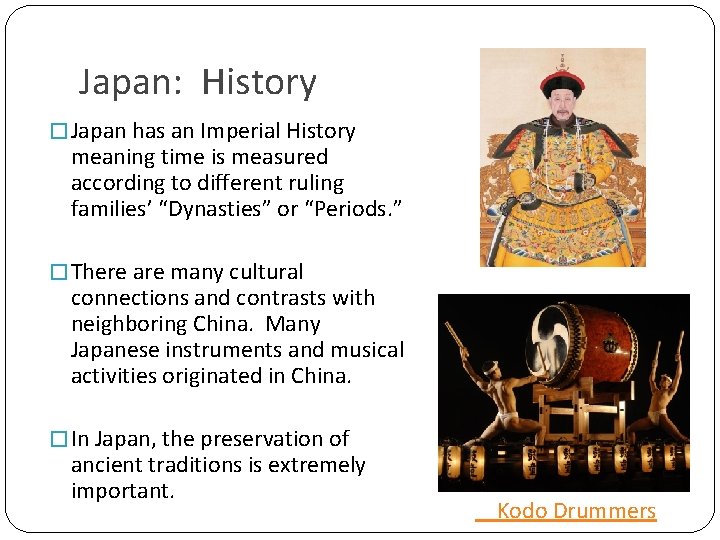 Japan: History � Japan has an Imperial History meaning time is measured according to