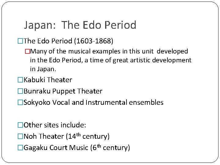 Japan: The Edo Period �The Edo Period (1603 -1868) �Many of the musical examples