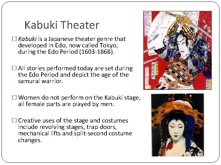 Kabuki Theater � Kabuki is a Japanese theater genre that developed in Edo, now