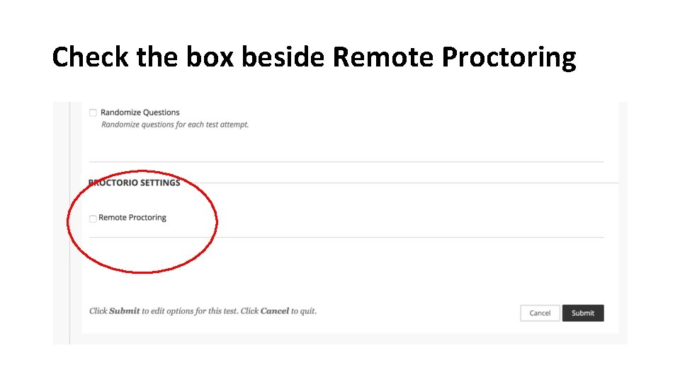Check the box beside Remote Proctoring Check the box beside Remote Proctoring