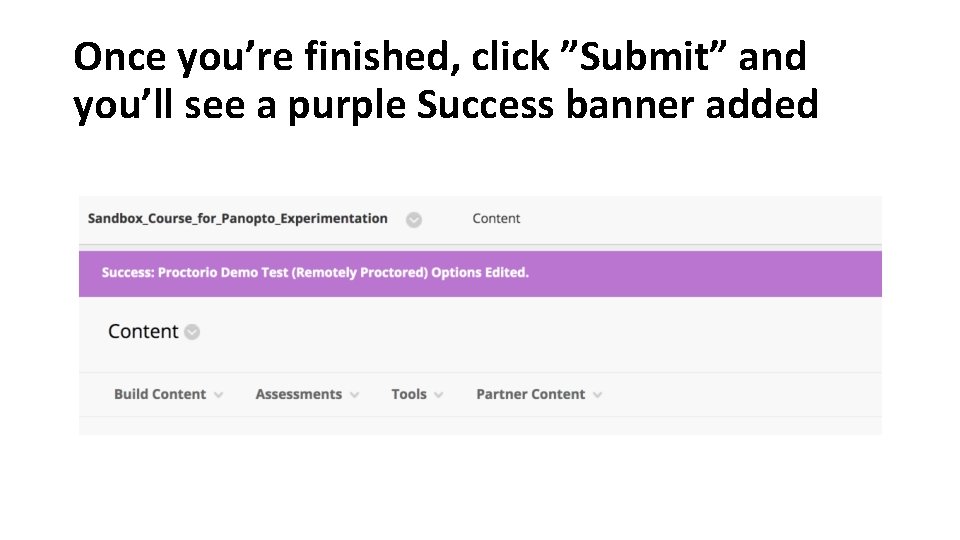 Once you’re finished, click ”Submit” and you’ll see a purple Success banner added Once you’re finished, click ”Submit” and you’ll see a purple Success banner added