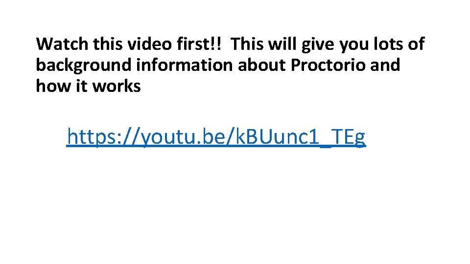 Watch this video first!! This will give you lots of background information about Proctorio Watch this video first!! This will give you lots of background information about Proctorio