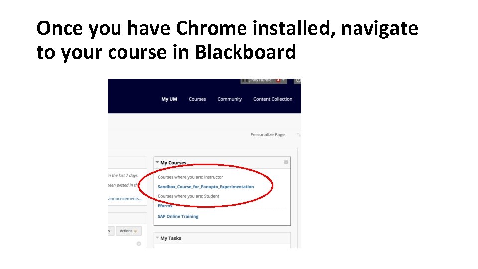 Once you have Chrome installed, navigate to your course in Blackboard Once you have Chrome installed, navigate to your course in Blackboard