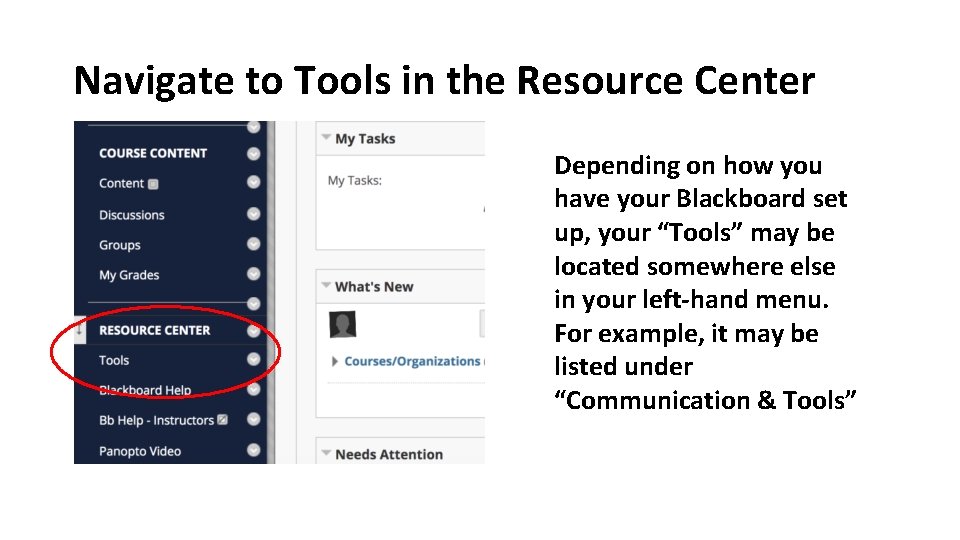 Navigate to Tools in the Resource Center Depending on how you have your Blackboard Navigate to Tools in the Resource Center Depending on how you have your Blackboard