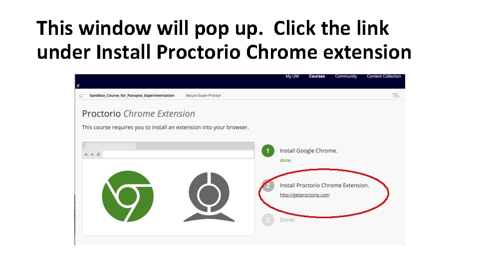 This window will pop up. Click the link under Install Proctorio Chrome extension This window will pop up. Click the link under Install Proctorio Chrome extension