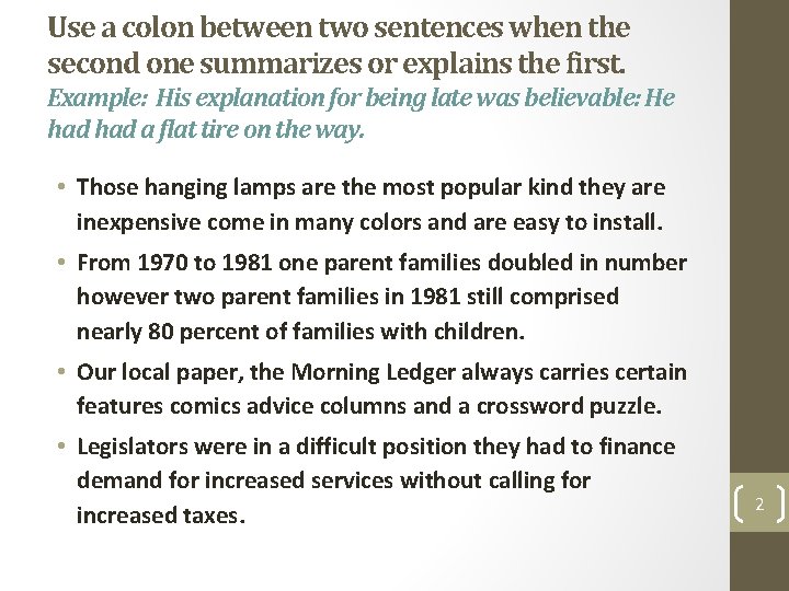 Use a colon between two sentences when the second one summarizes or explains the