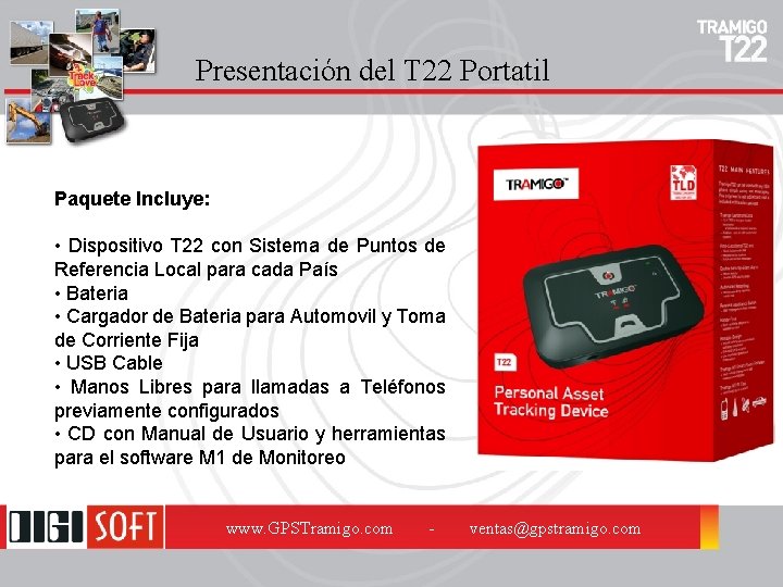 Presentación del T 22 Portatil Paquete Incluye: • Dispositivo T 22 con Sistema de