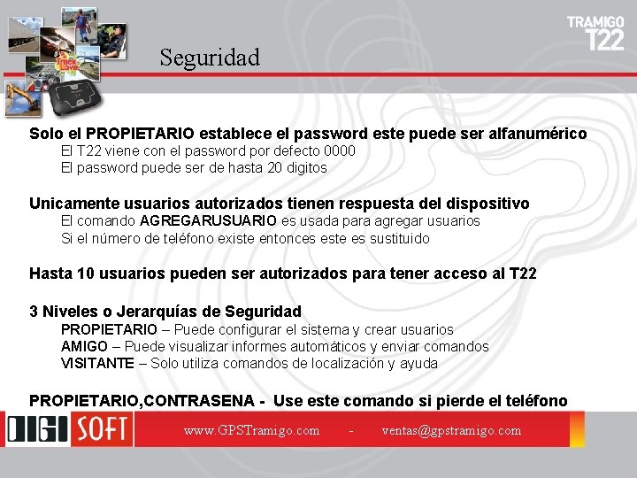 Seguridad Solo el PROPIETARIO establece el password este puede ser alfanumérico El T 22