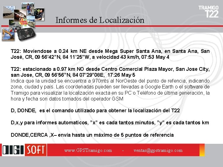 Informes de Localización T 22: Moviendose a 0. 24 km NE desde Mega Super