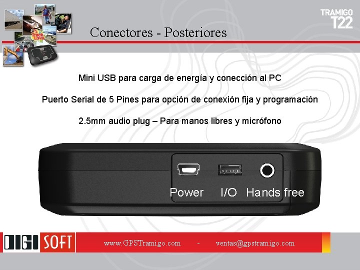 Conectores - Posteriores Mini USB para carga de energía y conección al PC Puerto