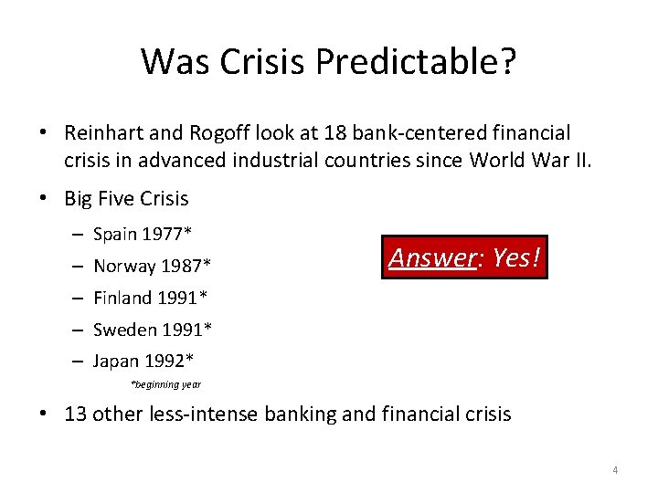 Was Crisis Predictable? • Reinhart and Rogoff look at 18 bank-centered financial crisis in