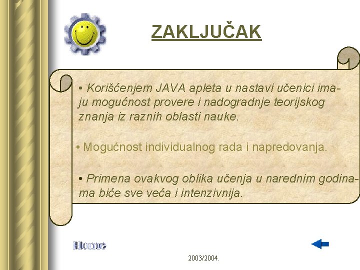 ZAKLJUČAK • Korišćenjem JAVA apleta u nastavi učenici imaju mogućnost provere i nadogradnje teorijskog