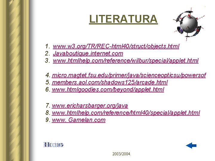 LITERATURA 1. www. w 3. org/TR/REC-html 40/struct/objects. html 2. Javaboutique. internet. com 3. www.