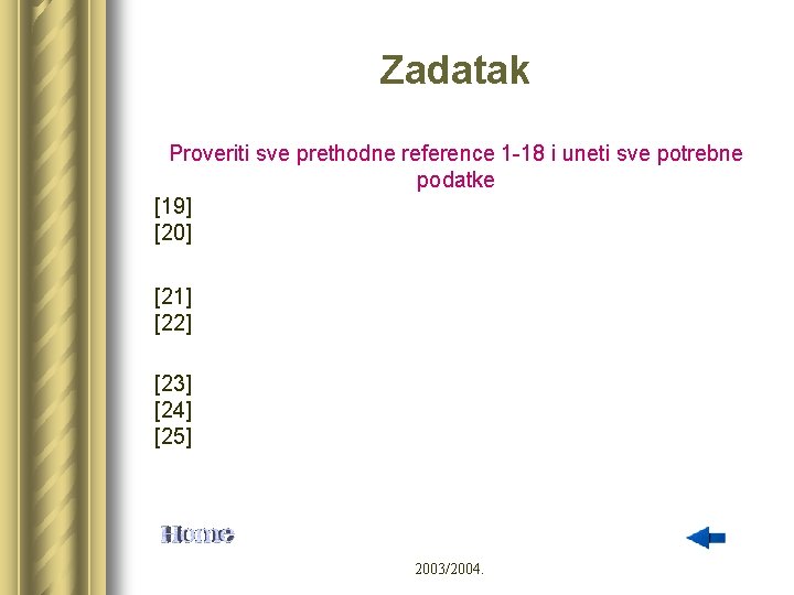 Zadatak Proveriti sve prethodne reference 1 -18 i uneti sve potrebne podatke [19] [20]