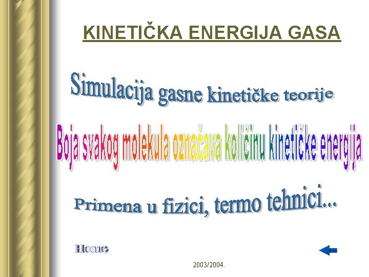 KINETIČKA ENERGIJA GASA 2003/2004. 