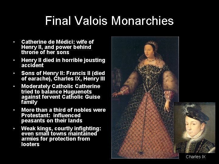 Final Valois Monarchies • • • Catherine de Médici: wife of Henry II, and