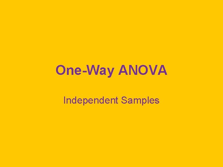 One-Way ANOVA Independent Samples 