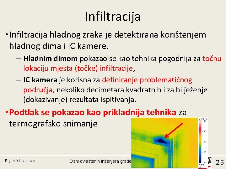 Infiltracija • Infiltracija hladnog zraka je detektirana korištenjem hladnog dima i IC kamere. –