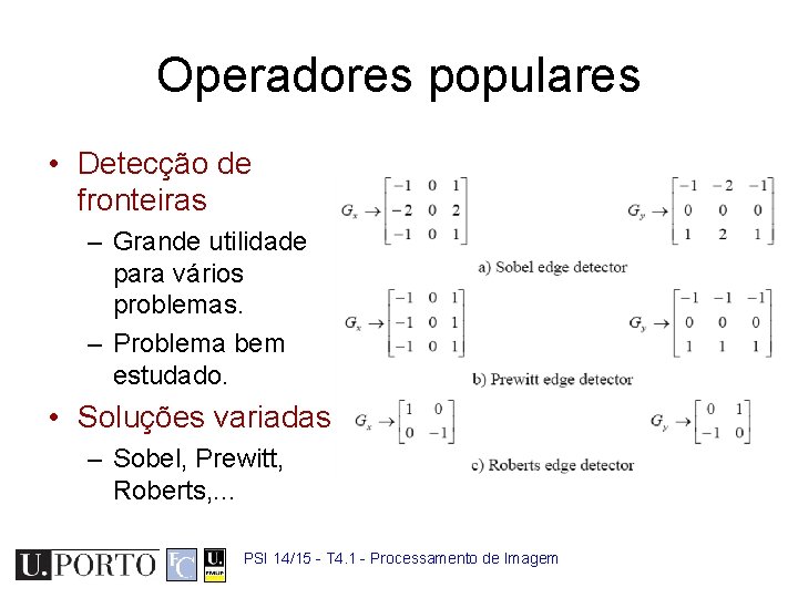 Operadores populares • Detecção de fronteiras – Grande utilidade para vários problemas. – Problema