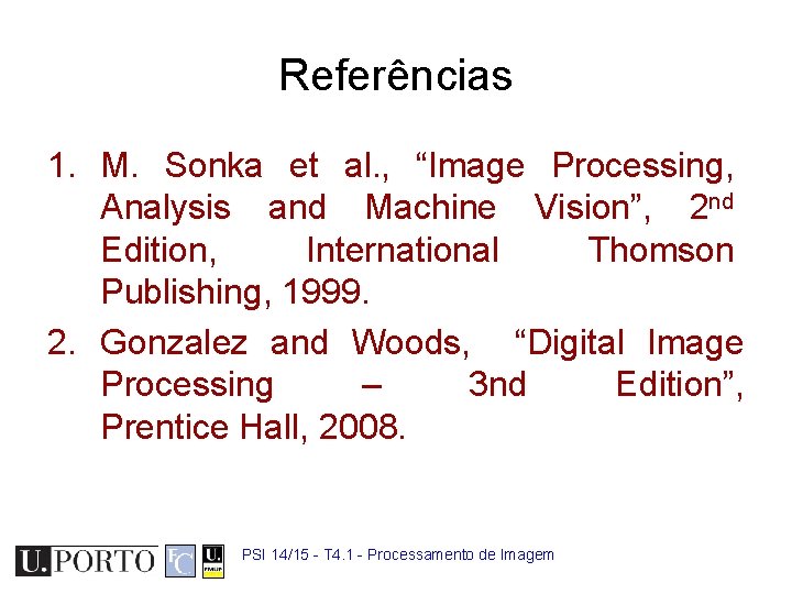 Referências 1. M. Sonka et al. , “Image Processing, Analysis and Machine Vision”, 2