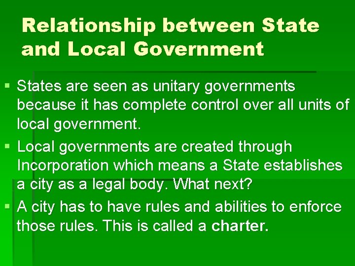 Relationship between State and Local Government § States are seen as unitary governments because