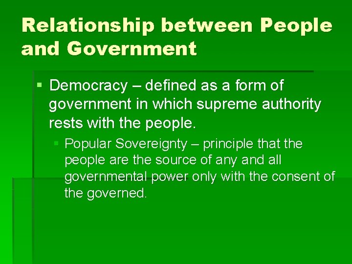 Relationship between People and Government § Democracy – defined as a form of government