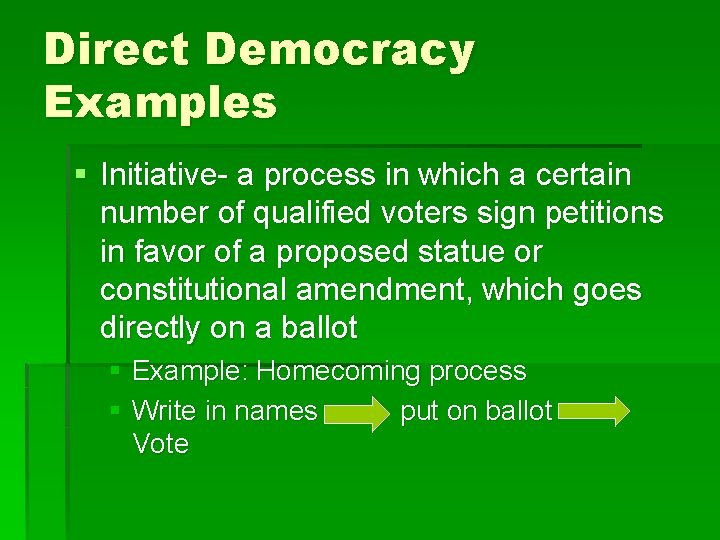 Direct Democracy Examples § Initiative- a process in which a certain number of qualified