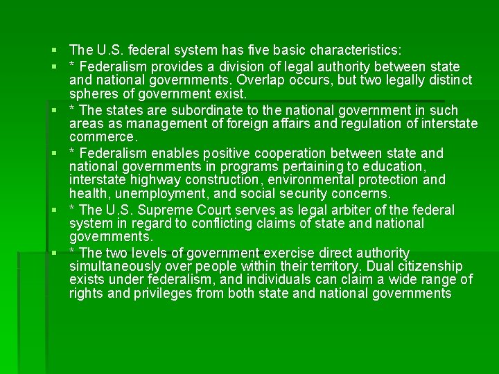 § The U. S. federal system has five basic characteristics: § * Federalism provides