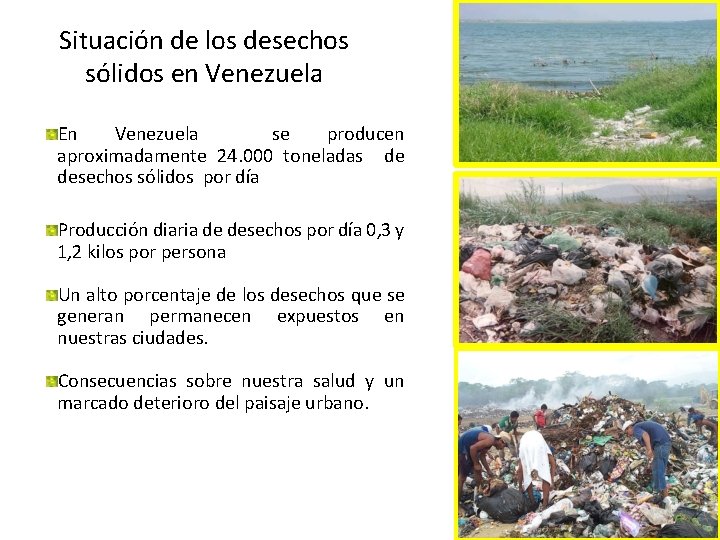 Situación de los desechos sólidos en Venezuela En Venezuela se producen aproximadamente 24. 000