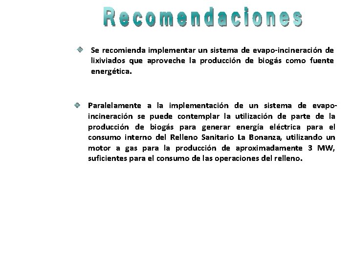 Se recomienda implementar un sistema de evapo-incineración de lixiviados que aproveche la producción de