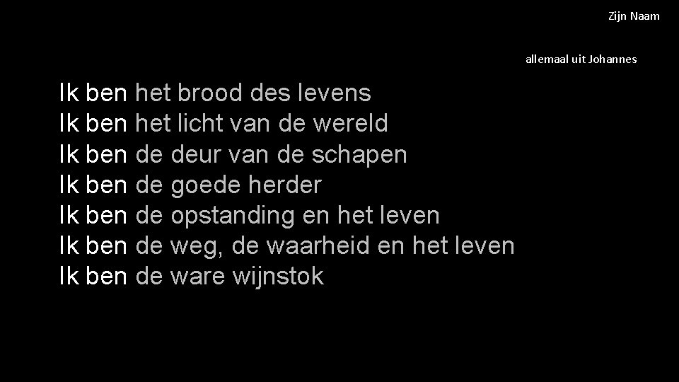 Zijn Naam allemaal uit Johannes Ik ben het brood des levens Ik ben het