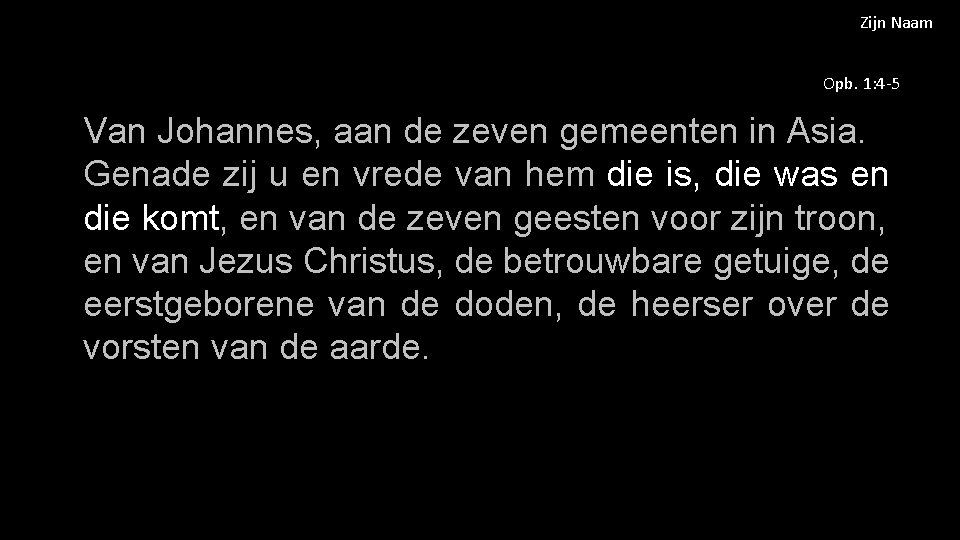 Zijn Naam Opb. 1: 4 -5 Van Johannes, aan de zeven gemeenten in Asia.