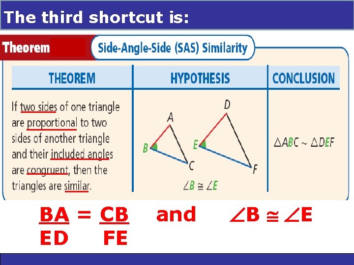 Triangle Similarity: 7 -3 third The shortcut is: AA, SSS, and SAS BA = Triangle Similarity: 7 -3 third The shortcut is: AA, SSS, and SAS BA =