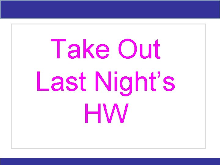 7 -3 Triangle Similarity: AA, SSS, and SAS Take Out Last Night’s HW Holt 7 -3 Triangle Similarity: AA, SSS, and SAS Take Out Last Night’s HW Holt