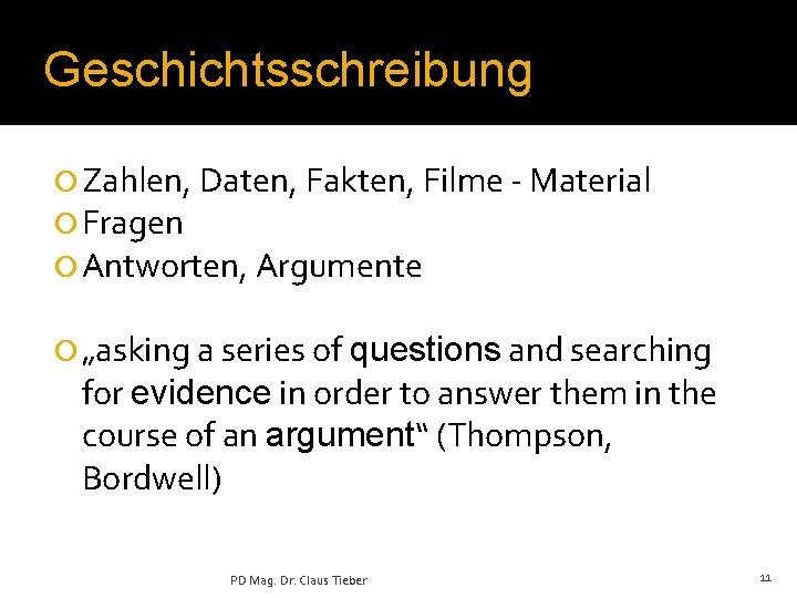 Geschichtsschreibung ¡ Zahlen, Daten, Fakten, Filme - Material ¡ Fragen ¡ Antworten, Argumente ¡