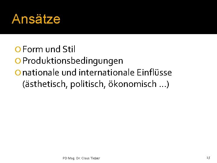 Ansätze ¡ Form und Stil ¡ Produktionsbedingungen ¡ nationale und internationale Einflüsse (ästhetisch, politisch,