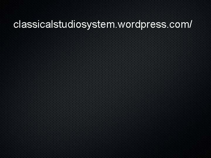 classicalstudiosystem. wordpress. com/ 