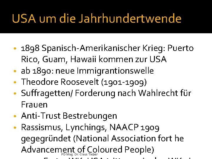 USA um die Jahrhundertwende • • • 1898 Spanisch-Amerikanischer Krieg: Puerto Rico, Guam, Hawaii