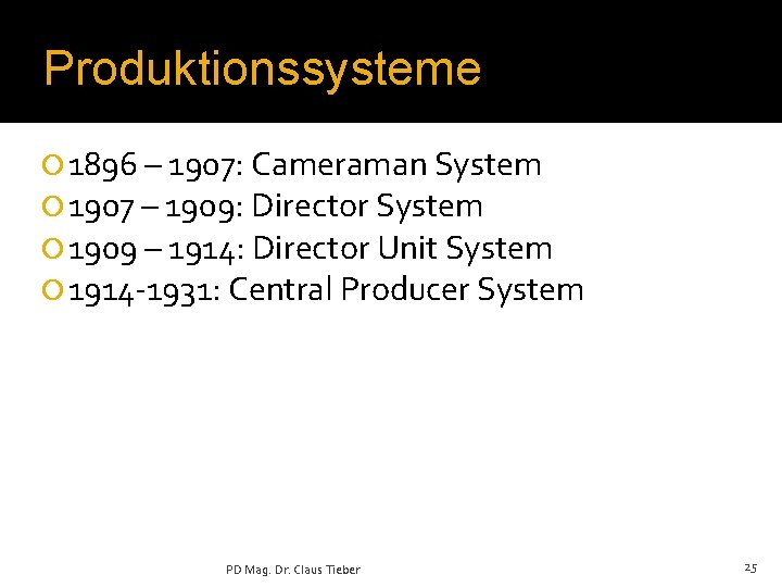 Produktionssysteme ¡ 1896 – 1907: Cameraman System ¡ 1907 – 1909: Director System ¡