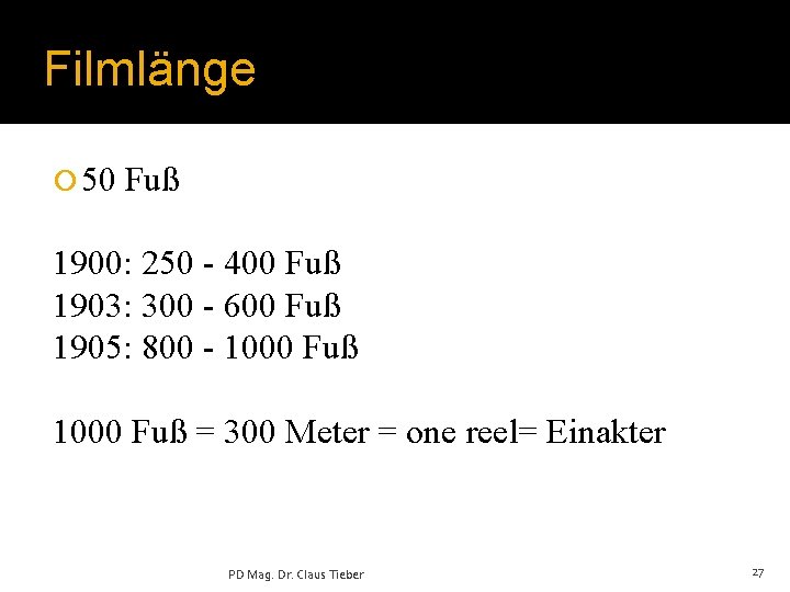 Filmlänge ¡ 50 Fuß 1900: 250 - 400 Fuß 1903: 300 - 600 Fuß