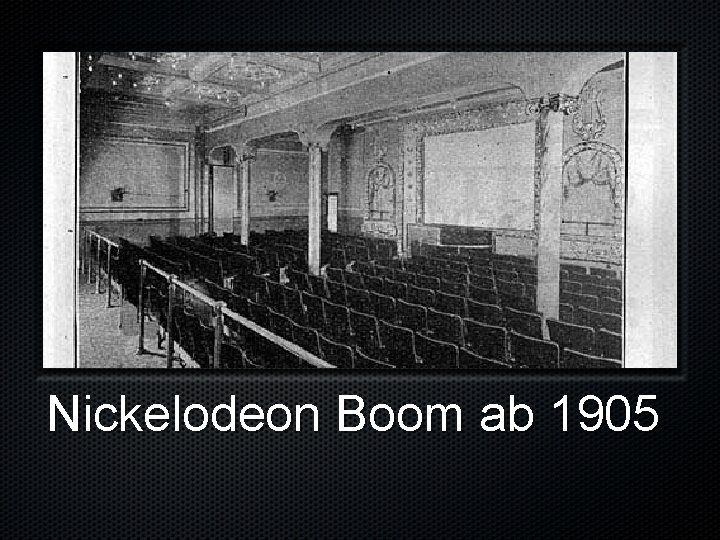 Nickelodeon Boom ab 1905 