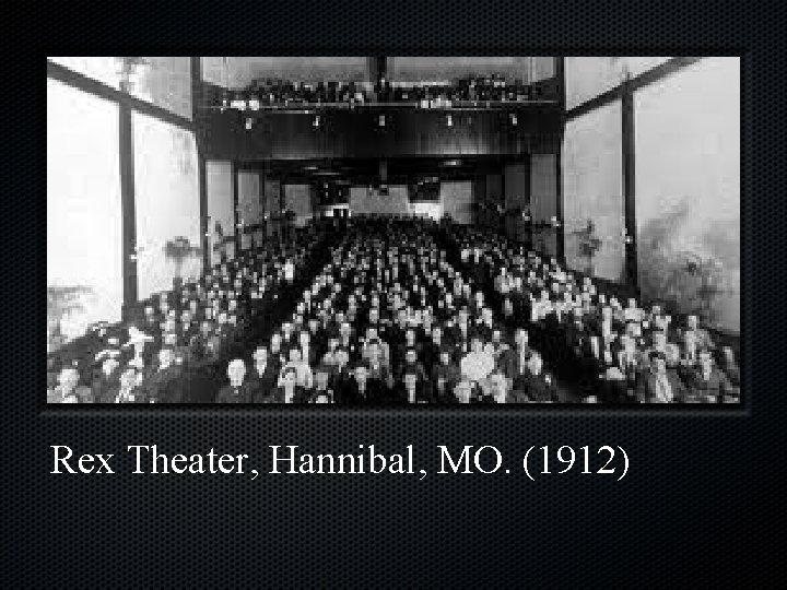 Rex Theater, Hannibal, MO. (1912) 