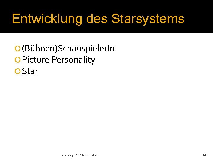 Entwicklung des Starsystems ¡ (Bühnen)Schauspieler. In ¡ Picture Personality ¡ Star PD Mag. Dr.