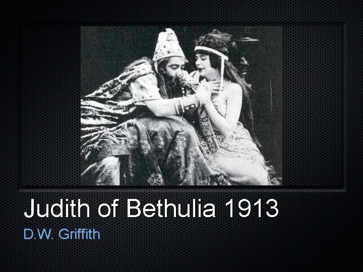 Judith of Bethulia 1913 D. W. Griffith 